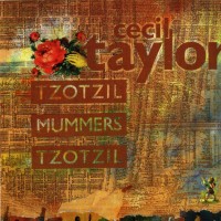 Purchase Cecil Taylor - Tzotzil Mummers Tzotzil