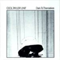 Purchase Cecil Taylor Unit - Dark To Themselves