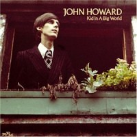 Purchase John Howard - Kid In A Big World