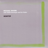Purchase Michael Moore - Monitor (With Tristan Honsinger And Cor Fuhler)
