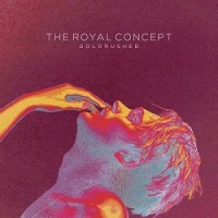 Purchase The Royal Concept - Goldrushed (Deluxe Edition)
