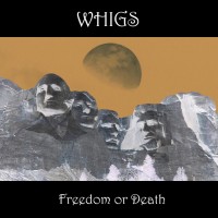 Purchase Whigs - Freedom Or Death