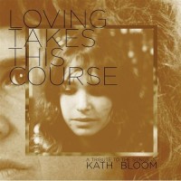 Purchase Kath Bloom - Loving Takes This Course CD2