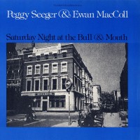 Purchase Ewan Maccoll & Peggy Seeger - Saturday Night At The Bull And Mouth (Vinyl)