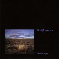 Purchase Francisco Lopez - Wind (Patagonia)