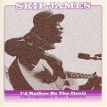 Buy Skip James - I'd Rather Be The Devil: The Legendary 1931 Session Mp3 Download