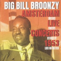 Purchase Big Bill Broonzy - Amsterdam Live Concerts 1953 CD1