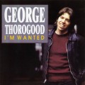 Buy George Thorogood & the Destroyers - I'm Wanted (Vinyl) Mp3 Download