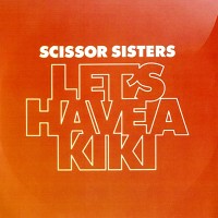 Purchase Scissor Sisters - Let's Have A Kiki (MCD)