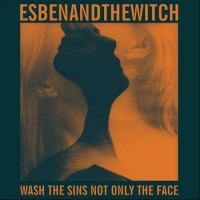 Purchase Esben And The Witch - Wash The Sins Not Only The Face