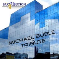 Purchase Saxtribution - Michael Buble - Tribute