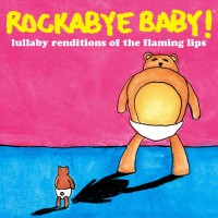 Purchase Rockabye Baby! - Rockabye Baby! Lullaby Renditions Of The Flaming Lips