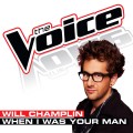Buy Will Champlin - When I Was Your Man (The Voice Performance) (CDS) Mp3 Download