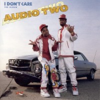 Purchase Audio Two - I Don't Care: The Album