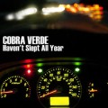 Buy Cobra Verde - Haven't Slept All Year Mp3 Download