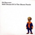 Buy Ed Harcourt - Still I Dream Of It & The Ghosts Parade (EP) Mp3 Download