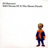 Purchase Ed Harcourt - Still I Dream Of It & The Ghosts Parade (EP)