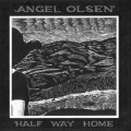 Buy Angel Olsen - Half Way Home Mp3 Download