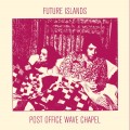 Buy Future Islands - Post Office Wave Chapel (EP) Mp3 Download