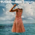 Buy Future Islands - Singles Mp3 Download