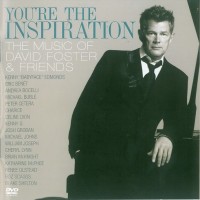 Purchase David Foster - You're The Inspiration - The Music Of David Foster & Friends