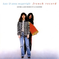 Purchase Kate & Anna McGarrigle - French Record (Entre Lajeunesse Et La Sagesse)