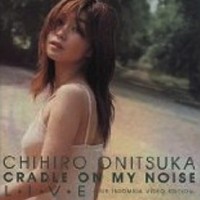 Purchase Chihiro Onitsuka - Cradle On My Noise Live