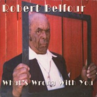 Purchase Robert Belfour - What's Wrong With You