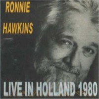 Purchase Ronnie Hawkins - Live In Holland (Vinyl)
