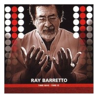 Purchase Ray Barretto - Time Was - Time Is