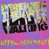 Purchase Pere Ubu - The Art Of Walking (Vinyl)