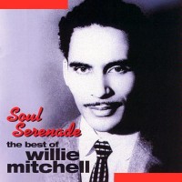 Purchase Willie Mitchell - Soul Serenade: The Best Of Willie Mitchell