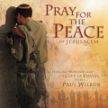 Buy Paul Wilbur - Pray For The Peace Of Jerusalem Mp3 Download