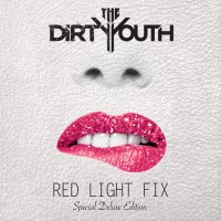 Purchase The Dirty Youth - Red Light Fix (Special Deluxe Edition)