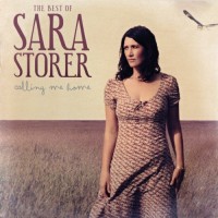 Purchase Sara Storer - The Best Of Sara Storer - Calling Me Home CD1