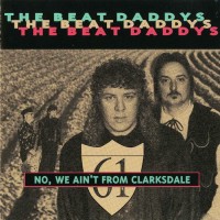 Purchase The Beat Daddys - No, We Ain't From Clarksdale