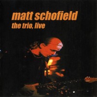 Purchase Matt Schofield Trio - The Trio, Live