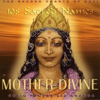 Purchase Craig Pruess & Ananda - 108 Sacred Names Of Mother Divine - Sacred Chants Of Devi