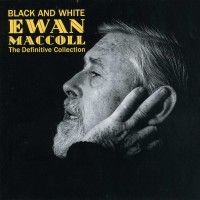 Purchase Ewan MacColl - Black And White: He Definitive Collection (Vinyl)
