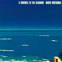 Purchase Naoya Matsuoka - A Farewell To The Seashore (Vinyl)