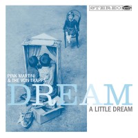 Purchase Pink Martini & The Von Trapps - Dream A Little Dream