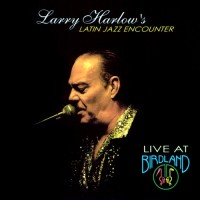 Purchase Larry Harlow's Latin Jazz Encounter - Live At Birdland