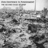 Purchase Our Existence Is Punishment - The Second Stage Of Grief