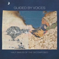 Purchase Guided By Voices - Half Smiles Of The Decomposed