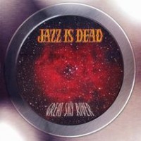 Purchase Jazz Is Dead - Great Sky River