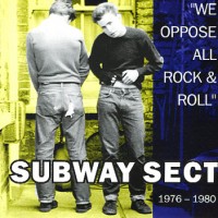 Purchase Subway Sect - We Oppose All Rock & Roll