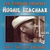 Purchase Jah Warrior - Can't Take The Pressure (With Hughie Izachaar)