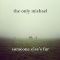 Buy The Only Michael - Someone Else's Fur Mp3 Download