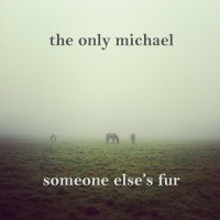 Purchase The Only Michael - Someone Else's Fur