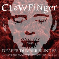 Purchase Clawfinger - Deafer Dumber Blinder (20 Years Anniversary Box) CD1